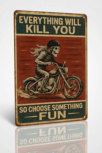 Funny Biker Metal Tin Sign Vintage Motorcycle Wall Decor — “Everything Will Kill You So Choose Something Fun”