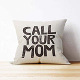 Mancheng-zi Call Your Mother Pillow, Call Your Mom Funny Throw Pillow Case, 18 x 18 Inch Decorative Cotton Linen Cushion Cover for Sofa Couch Bed (18x18, White)