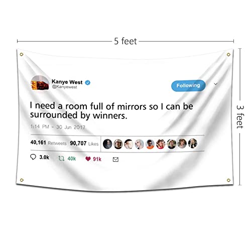 Wassupup 3x5 Feet Rapper K.West I Need A Room Full of Mirrors So I Can Be Surrounded by Winners Flag, Vivid Color & Fade Proof - Double Stitched Polyester with Brass Grommets 3 X 5 Ft Tapestry