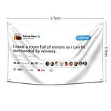 Wassupup 3x5 Feet Rapper K.West I Need A Room Full of Mirrors So I Can Be Surrounded by Winners Flag, Vivid Color & Fade Proof - Double Stitched Polyester with Brass Grommets 3 X 5 Ft Tapestry