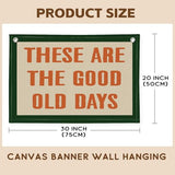 These Are The Good Old Days Canvas Banner Wall Hanging Banner Flag, Banners for Room, Trendy Retro Nostalgic Inspirational Banner (Retro)