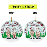 3D Christmas Ornament I Want to Grow Old with You, Funny Christmas Ceramic Ornament for Old Couple, Gift for Couple, Marriage Keepsake, Christmas Decoration Funny Love Gift Anniversary Xmas Ornament