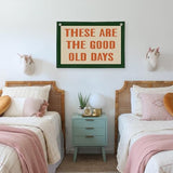 These Are The Good Old Days Canvas Banner Wall Hanging Banner Flag, Banners for Room, Trendy Retro Nostalgic Inspirational Banner (Retro)