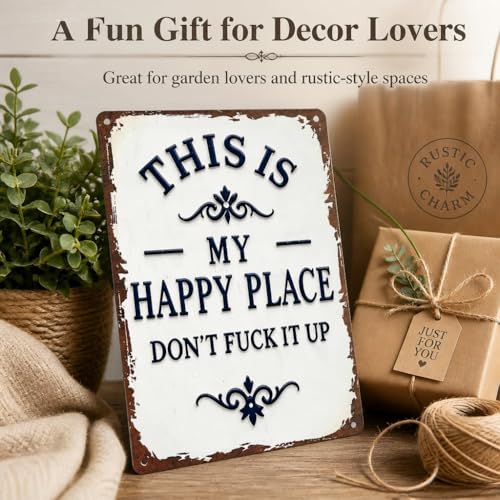Funny Garden Metal Sign, "This Is My Happy Place Don't Fuck It Up" Metal Sign, 8x12 Inch Aluminum Wall Art, Funny Rustic Style for Garden Farm Office Bedroom Kitchen Dining or Bar Decor (Horizontal)