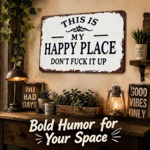 Funny Garden Metal Sign, "This Is My Happy Place Don't Fuck It Up" Metal Sign, 8x12 Inch Aluminum Wall Art, Funny Rustic Style for Garden Farm Office Bedroom Kitchen Dining or Bar Decor (Horizontal)