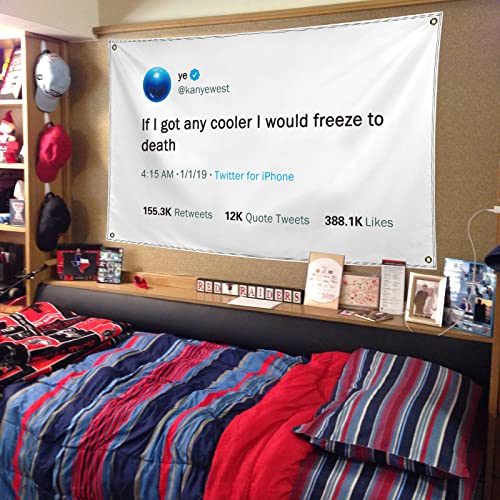 ZKflager Kanye Flag Tweet Flags If I Got Any Cooler I Would Freeze to Death Funny Meme Flags Tapestry 3x5 Ft College Dorm Room Guys Man Cave Frat Bedroom