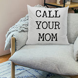 ZJSYXXU Call Your Mom Throw Pillow Covers 18x18 Inch, Funny College Dorm Decor Decorative Pillowcases Cushion Cover Decor for Couch Sofa Living Room, Graduation Gifts for Daughter Son